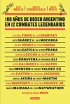 100 AÑOS DE BOXEO ARGENTINO EN 12 COMBAT