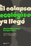 El colapso ecológico ya llegó - Enrique Viale, Maristella Svampa - Siglo XXI - Librería Medio Pan y un Libro