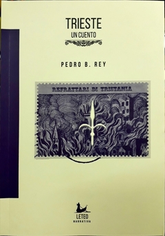 Trieste. Un cuento - Pedro Rey - Leteo - comprar online