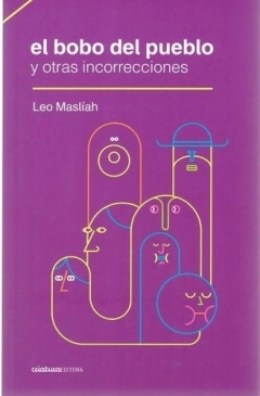 el bobo del pueblo y otras incorrecciones - leo masliah - Criatura editora - comprar online