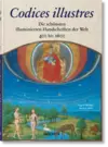Codices illustres. Die schönsten illuminierten Handschriften der Welt 400 bis 1600