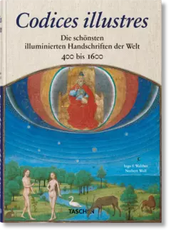 Codices illustres. Die schönsten illuminierten Handschriften der Welt 400 bis 1600