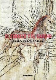 El caballo y el gaucho - Pablo Katchadjian - Blatt y Ríos