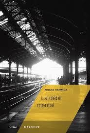 La débil mental - Ariana Harwicz - Mar Dulce -