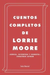 Cuentos Completos-Lorrie Moore-Editorial Seix Barral