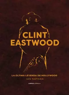 Clint Eastwood. La ultima leyenda de Hollywood - comprar online
