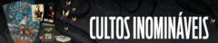 Banner da categoria Cultos Inomináveis