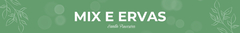 Banner da categoria MIX & ERVAS
