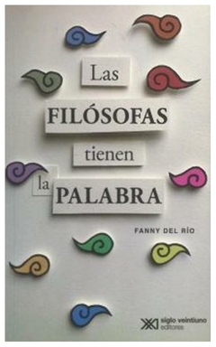 las filosofas tienen la palabra - chilano del rio