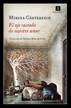 El Ojo Castaño De Nuestro Amor - Cartarescu, Mircea