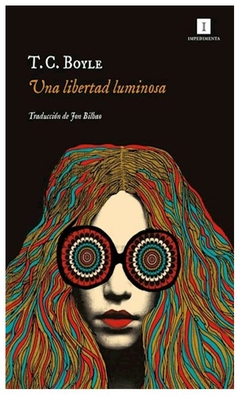 una libertad luminosa (impedimenta) - boyle, t.c.