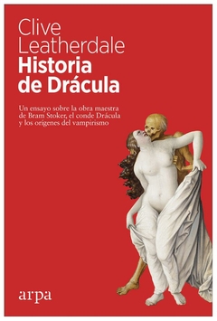 historia de drácula: un ensayo sobre la obra maestra de bram stoker - clive leatherdale
