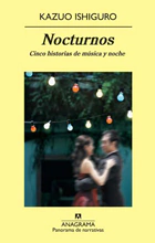 Nocturnos. Cinco historias de música y crepúsculo - Kazuo Ishiguro
