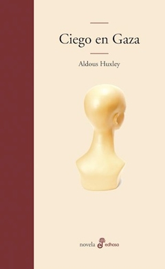 Ciego En Gaza - Aldous Huxley