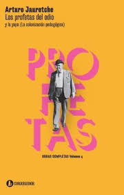 Profetas Del Odio Y La Yapa, Los - Jauretche, Arturo