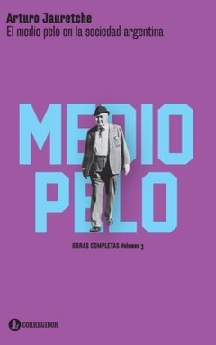 Medio Pelo En La Sociedad Argentina, El - Jauretche, Arturo