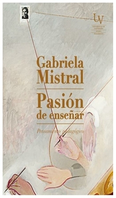 pasión de enseñar - gabriela mistral
