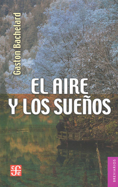 El Aire Y Los Sueños - Gastón Bachelard