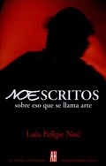 Noescritos Sobre Eso Que Se Llama Arte - Noe Luis Felipe