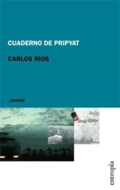 Cuaderno De Pripyat - Rios, Carlos