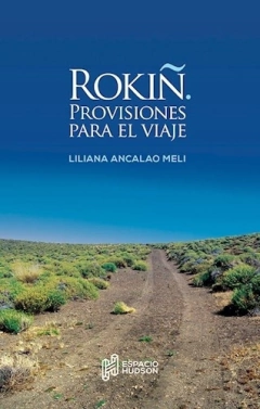 Rokin.Provisiones Para El Viaje - Liliana Ancalao Meli