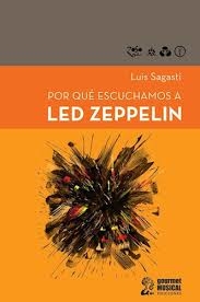 Por Que Escuchamos A Led Zeppelin - Luis Sagasti