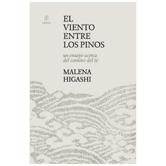 el viento entre los pinos. un ensayo acerca del camino del t - malena higashi