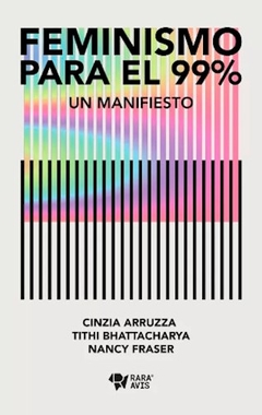 Feminismo Para El 99%. Un Manifiesto - Fraser, Nancy; Arruz