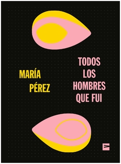 todos los hombres que fui - ezequiel pérez