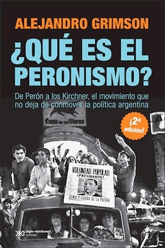 Que Es El Peronismo? - Alejandro Grimson