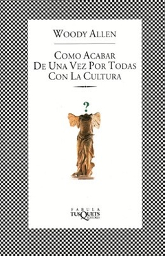 Como Acabar De Una Vez Por Todas Con La Cult - Woody Allen