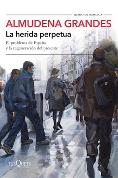 La Herida Perpetua - Almudena Grandes