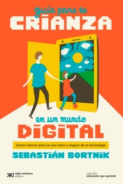 Guìa Para La Crianza En Un Mundo Digital - Bortnik Sebastiàn