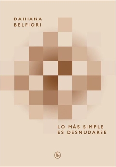 Lo Mas Simple Es Desnudarse - Dahiana Belfiori