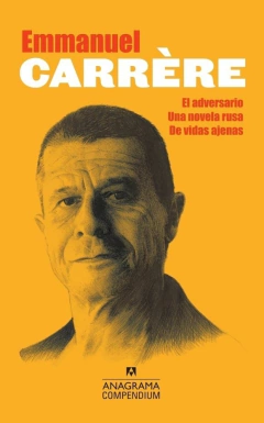 Carrère, tres novelas. El adversario / Una novela rusa / De vidas ajenas