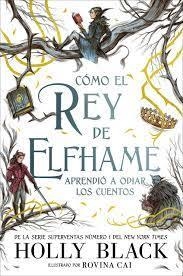 Como El Rey De Elfhame Aprendio A Odiar Los - Holly Black