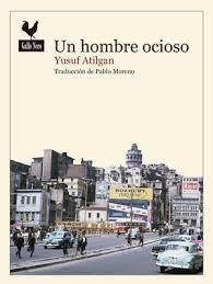 Un Hombre Ocioso - Atilgan Yusuf