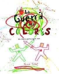 Guerra De Los Colores, La - Herve Tullet