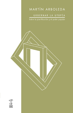 Gobernar La Utopia. Sobre La Planificacion Y - Martin Arboleda