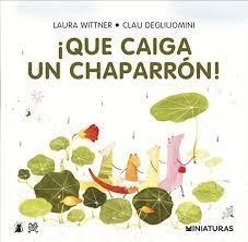 ¡Que Caiga Un Chaparrón! - Laura Wittner / Clau Degliuomini