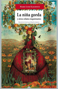 La Niña Gorda Y Otros Relatos Inquietantes - Marie Luise Kaschnitz