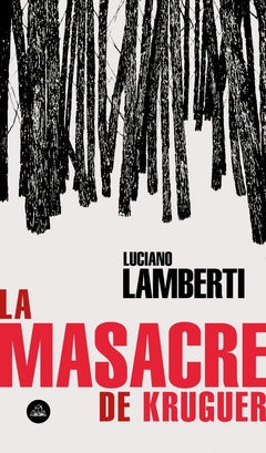 La Masacre De Kruguer - Luciano Lamberti