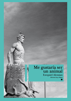 Me Gustaría Ser Un Animal - Ezequiel Alemian