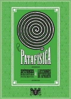 Patafísica: Epítomes, Recetas Y Leccione - Alfred Jarry
