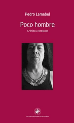 Poco Hombre. Crónicas Escogidas - Pedro Lemebel