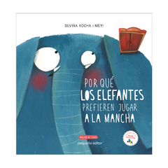 Por Qué Los Elefantes Prefieren Jugar A La Mancha - Silvina Rocha / Mey!