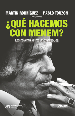 ¿Qué Hacemos Con Menem? - Rodríguez - Touzon - comprar online