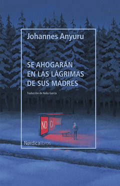 Se ahogarán en las lágrimas de sus madres - Johannes Anyuru