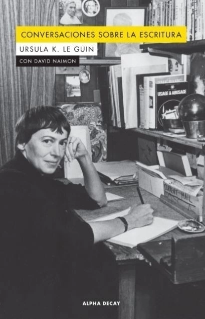 Conversaciones Sobre La Escritura - Úrsula Le Guin