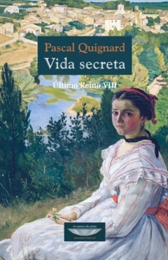 Vida Secreta - Último Reino Viii - Pasal Quignard